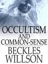 Occultism and Common-Sense (eBook)